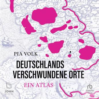 [German] - Deutschlands verschwundene Orte: Ein Atlas