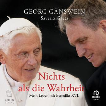 [German] - Nichts als die Wahrheit: Mein Leben mit Benedikt XVI