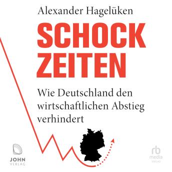 [German] - Schock-Zeiten: Wie Deutschland den wirtschaftlichen Abstieg verhindert