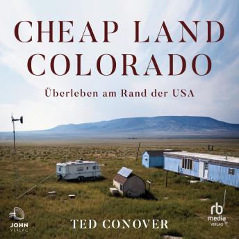 Download Cheap Land Colorado: Überleben am Rand der USA by Ted Conover