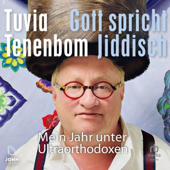 [German] - Gott spricht Jiddisch: Mein Jahr unter Ultraorthodoxen | Vom Autor des Bestsellers »Allein unter Juden«
