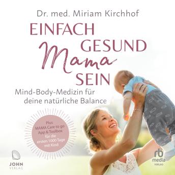 [German] - Einfach gesund Mama sein: Mind-Body-Medizin für deine natürliche Balance