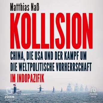 [German] - Kollision: China, die USA und der Kampf um die weltpolitische Vorherrschaft im Indopazifik