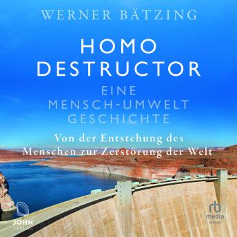 [German] - Homo destructor: Eine Mensch-Umwelt-Geschichte