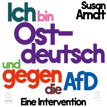 Download Ich bin ostdeutsch und gegen die AfD: Eine Intervention by Susan Arndt