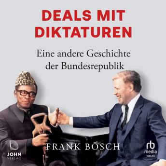 [German] - Deals mit Diktaturen: Eine andere Geschichte der Bundesrepublik