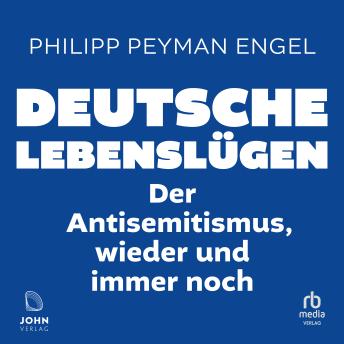[German] - Deutsche Lebenslügen: Der Antisemitismus, wieder und immer noch