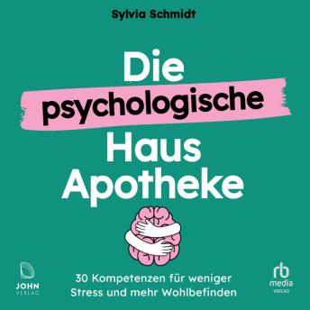 [German] - Die psychologische Hausapotheke: 30 Kompetenzen für weniger Stress und mehr Wohlbefinden