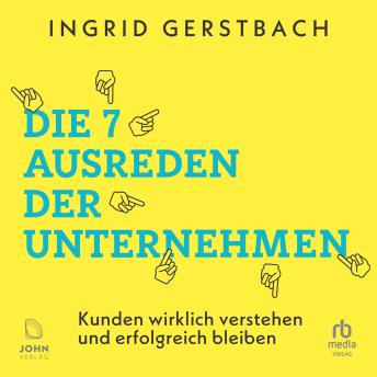 [German] - Die 7 Ausreden der Unternehmen: Kunden wirklich verstehen und erfolgreich bleiben