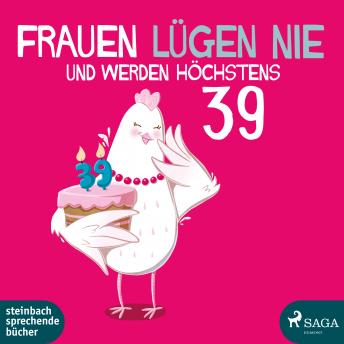 [German] - Frauen lügen nie und werden höchstens 39