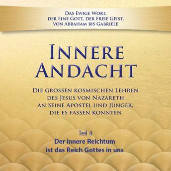 [German] - Innere Andacht - Teil 4: Der innere Reichtum ist das Reich Gottes in uns