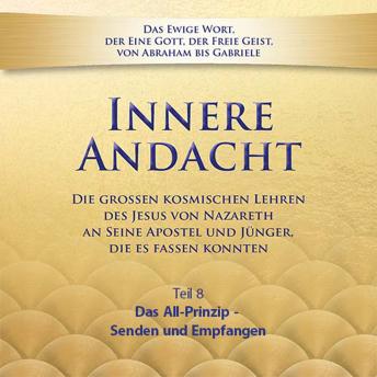 [German] - Innere Andacht - Teil 8: Das All-Prinzip Senden und Empfangen