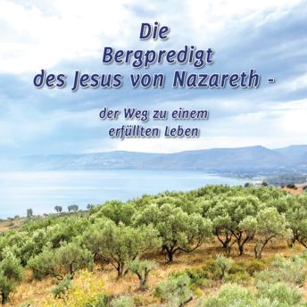 [German] - Die Bergpredigt des Jesus von Nazareth: Der Weg zu einem erfüllten Leben
