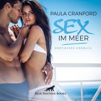 [German] - Sex im Meer / Erotik Audio Story / Erotisches Hörbuch: Solche Sinnlichkeit ist im Alltag wohl kaum zu erleben ...