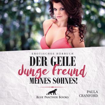 [German] - Der geile junge Freund meines Sohnes! / Erotik Audio Story / Erotisches Hörbuch: Er versprüht so viel jugendliche Lust ...
