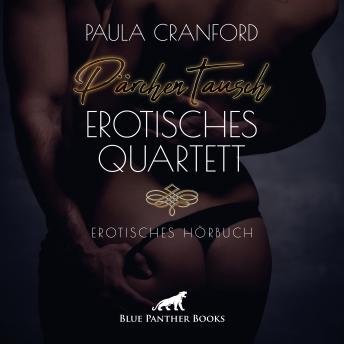 [German] - PärchenTausch - Erotisches Quartett / Erotik Audio Story / Erotisches Hörbuch: Der exzessiv ausgelebte PärchenTausch könnte die Rettung des müden Ehealltags bedeuten ... : Paula Cranford