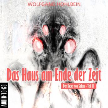 [German] - Das Haus am Ende der Zeit - Der Hexer von Salem 3 (Gekürzt)