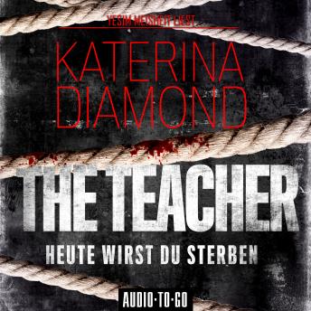 [German] - The Teacher - Heute wirst du sterben (Ungekürzt)