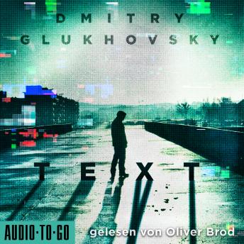Text (Ungekürzt), Audio book by Dmitry Glukhovsky