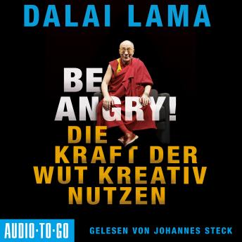 [German] - Be Angry - Die Kraft der Wut kreativ nutzen (Ungekürzt)
