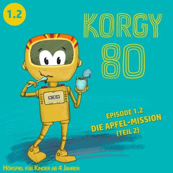 [German] - Korgy 80, Episode: Die Apfel-Mission (Ungekürzt)