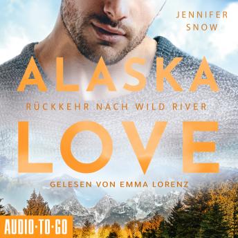 [German] - Rückkehr nach Wild River - Alaska Love, Band 3 (ungekürzt)