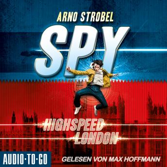 [German] - Highspeed London - SPY, Band 1 (ungekürzt)