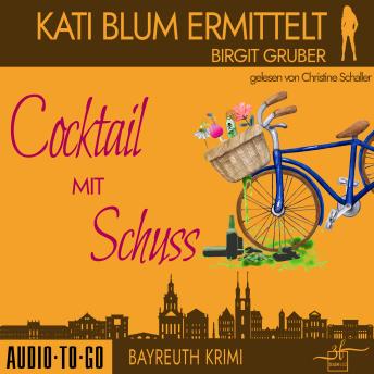 [German] - Cocktail mit Schuss - Kati Blum ermittelt, Band 4 (ungekürzt)