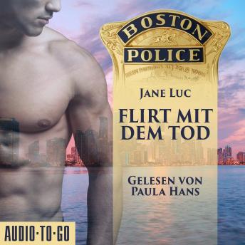 [German] - Boston Police - Flirt mit dem Tod - Hot Romantic Thrill, Band 1 (ungekürzt)