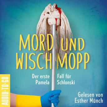 [German] - Mord und Wischmopp - Pamela Schlonskis erster Fall - Pamela Schlonski ermittelt, Band 1 (ungekürzt)