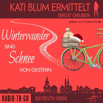 [German] - Winterwunder sind Schnee von gestern - Kati Blum ermittelt, Band 8 (ungekürzt)