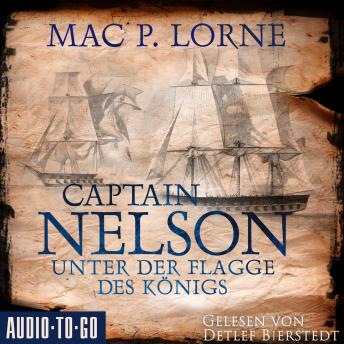 [German] - Captain Nelson - Unter der Flagge des Königs - Lord Nelson - Über alle Meere, Band 1 (ungekürzt)