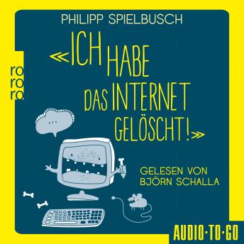 [German] - Ich habe das Internet gelöscht - Aus dem Alltag eines IT-Dienstleisters (ungekürzt)