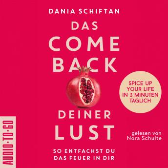 [German] - Das Comeback deiner Lust - So entfachst du das Feuer in dir - Spice up Your Life in 3 Minuten täglich (ungekürzt)