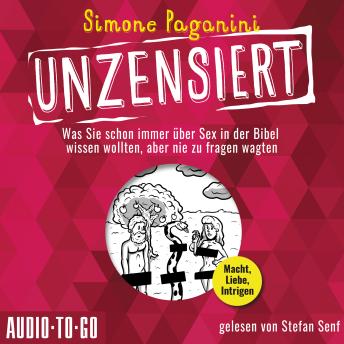 [German] - Unzensiert - Was Sie schon immer über Sex in der Bibel wissen wollten, aber nie zu fragen wagten (ungekürzt)