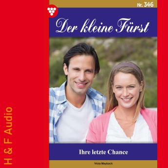 [German] - Ihre letzte Chance - Der kleine Fürst, Band 346 (ungekürzt)