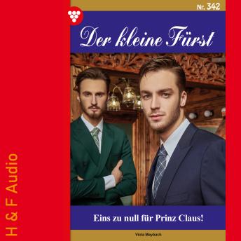 [German] - Eins zu null für Prinz Claus! - Der kleine Fürst, Band 342 (ungekürzt)