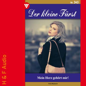 [German] - Mein Herz gehört mir! - Der kleine Fürst, Band 343 (ungekürzt)