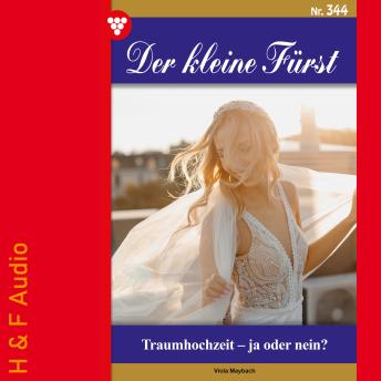 [German] - Traumhochzeit - ja oder nein? - Der kleine Fürst, Band 344 (ungekürzt)
