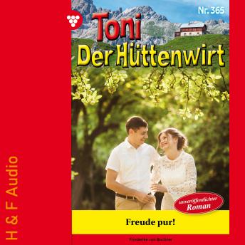 [German] - Freude pur! - Toni der Hüttenwirt, Band 365 (ungekürzt)