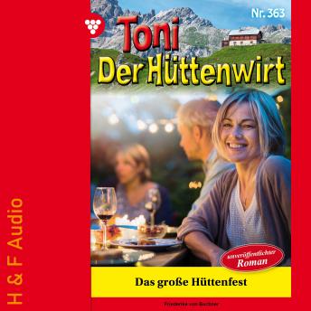 [German] - Das große Hüttenfest - Toni der Hüttenwirt, Band 363 (ungekürzt)