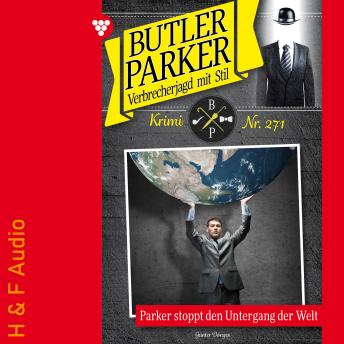 [German] - Parker stoppt den Untergang der Welt - Butler Parker, Band 271 (ungekürzt)
