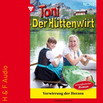 [German] - Verwirrung der Herzen - Toni der Hüttenwirt, Band 348 (ungekürzt)