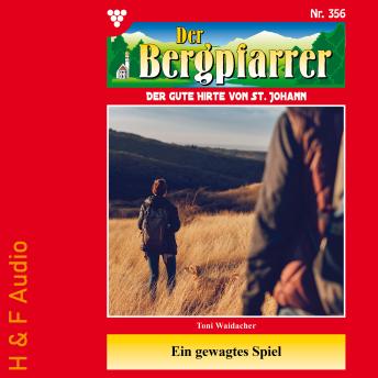 [German] - Ein gewagtes Spiel - Der Bergpfarrer, Band 356 (ungekürzt)