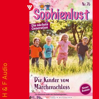 [German] - Die Kinder vom Märchenschloss - Sophienlust - Die nächste Generation, Band 76 (ungekürzt)
