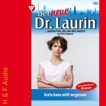 [German] - Greta kann nicht vergessen - Der neue Dr. Laurin, Band 102 (ungekürzt)