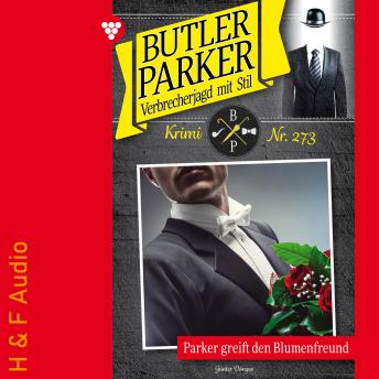 [German] - Parker greift den Blumenfreund - Butler Parker, Band 273 (ungekürzt)