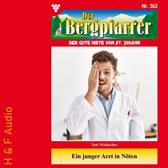 [German] - Ein junger Arzt in Nöten - Der Bergpfarrer, Band 363 (ungekürzt)