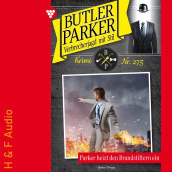 [German] - Parker heizt den Brandstiftern ein - Butler Parker, Band 275 (ungekürzt)