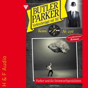 [German] - Parker und die Steinwurfspezialisten - Butler Parker, Band 276 (ungekürzt)